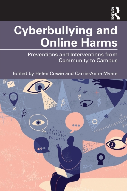 Cyberbullying and Online Harms : Preventions and Interventions from Community to Campus, Paperback / softback Book