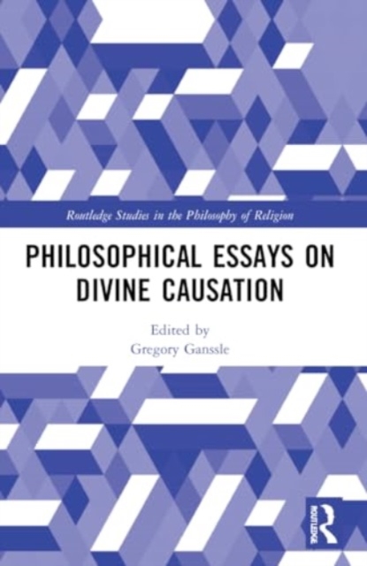 Philosophical Essays on Divine Causation, Paperback / softback Book