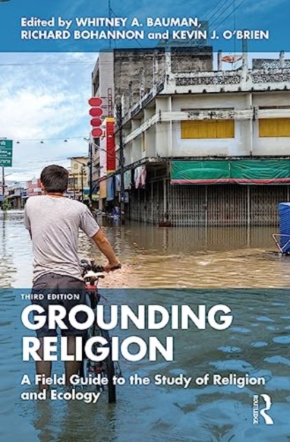 Grounding Religion : A Field Guide to the Study of Religion and Ecology, Paperback / softback Book
