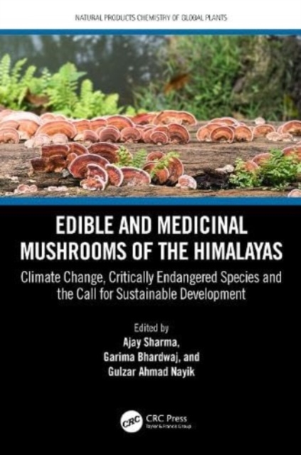 Edible and Medicinal Mushrooms of the Himalayas : Climate Change, Critically Endangered Species, and the Call for Sustainable Development, Hardback Book