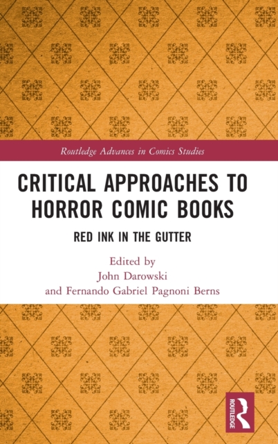 Critical Approaches to Horror Comic Books : Red Ink in the Gutter, Hardback Book