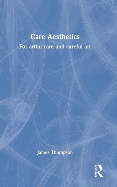 Care Aesthetics : For artful care and careful art, Hardback Book