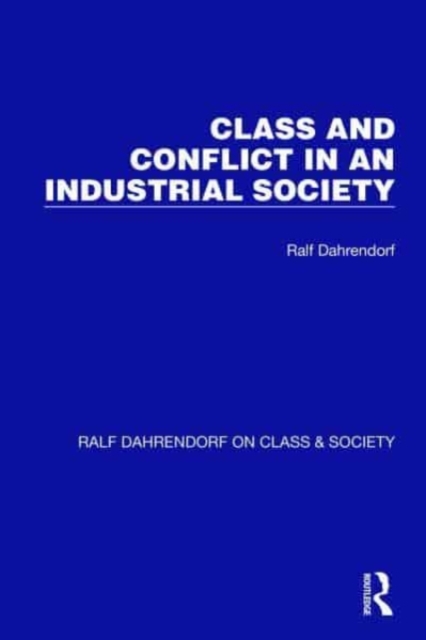 Class and Conflict in an Industrial Society, Hardback Book