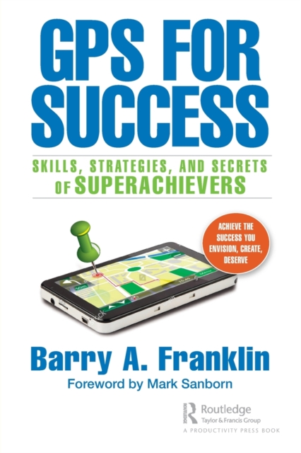 GPS for Success : Skills, Strategies, and Secrets of Superachievers, Paperback / softback Book