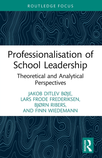 Professionalisation of School Leadership : Theoretical and Analytical Perspectives, Paperback / softback Book