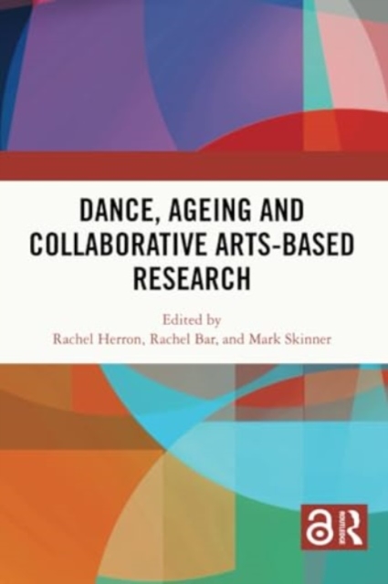 Dance, Ageing and Collaborative Arts-Based Research, Paperback / softback Book