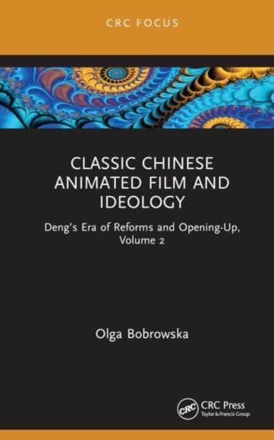 Chinese Animated Film and Ideology : Tradition, Innovation, and Interculturality, Hardback Book