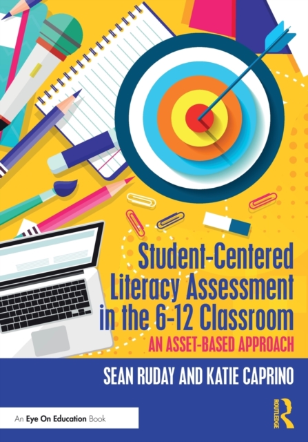 Student-Centered Literacy Assessment in the 6-12 Classroom : An Asset-Based Approach, Paperback / softback Book