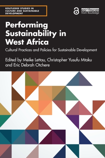 Performing Sustainability in West Africa : Cultural Practices and Policies for Sustainable Development, Paperback / softback Book