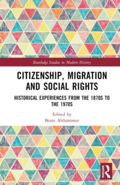 Citizenship, Migration and Social Rights : Historical Experiences from the 1870s to the 1970s, Hardback Book