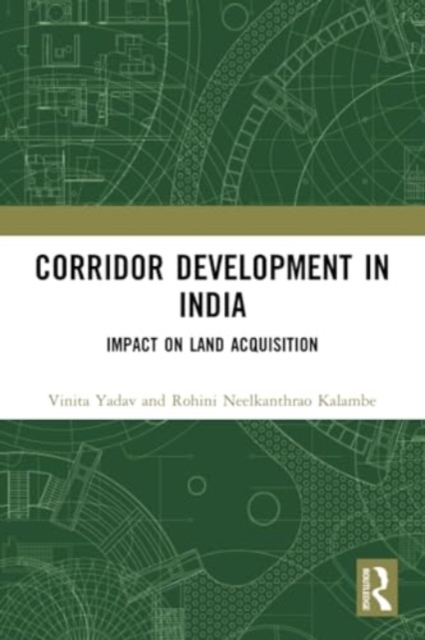 Corridor Development in India : Impact on Land Acquisition, Paperback / softback Book