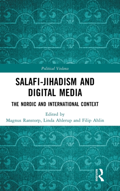 Salafi-Jihadism and Digital Media : The Nordic and International Context, Hardback Book