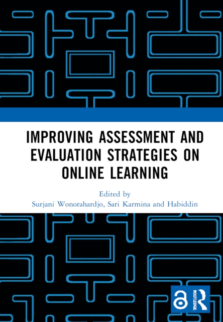 Improving Assessment and Evaluation Strategies on Online Learning : Proceedings of the 5th International Conference on Learning Innovation (ICLI 2021), Malang, Indonesia, 29 July 2021, Hardback Book