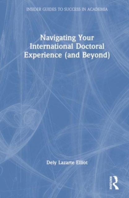 Navigating Your International Doctoral Experience (and Beyond), Hardback Book