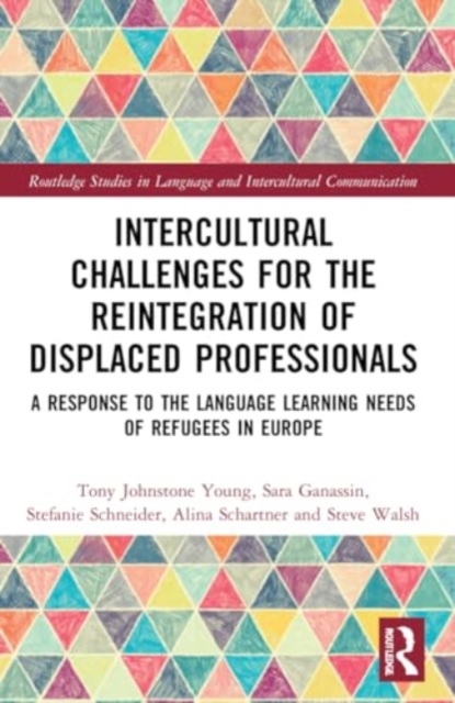 Intercultural Challenges for the Reintegration of Displaced Professionals : A Response to the Language Learning Needs of Refugees in Europe, Paperback / softback Book