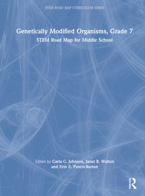 Genetically Modified Organisms, Grade 7 : STEM Road Map for Middle School, Hardback Book