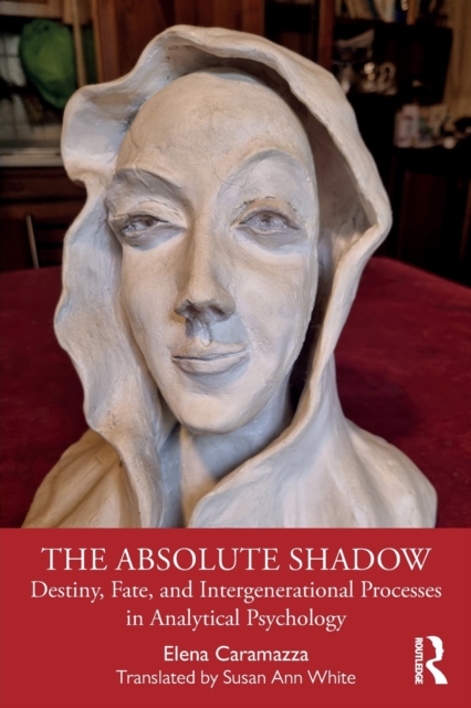The Absolute Shadow : Destiny, Fate, and Intergenerational Processes in Analytical Psychology, Paperback / softback Book