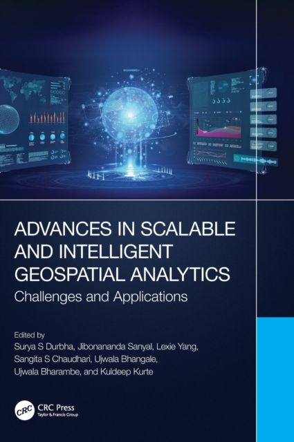Advances in Scalable and Intelligent Geospatial Analytics : Challenges and Applications, Hardback Book