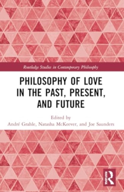 Philosophy of Love in the Past, Present, and Future, Paperback / softback Book