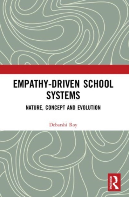 Empathy-Driven School Systems : Nature, Concept and Evolution, Paperback / softback Book