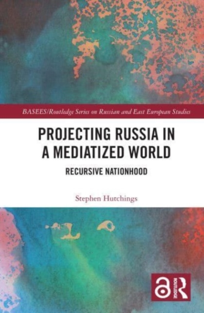 Projecting Russia in a Mediatized World : Recursive Nationhood, Paperback / softback Book