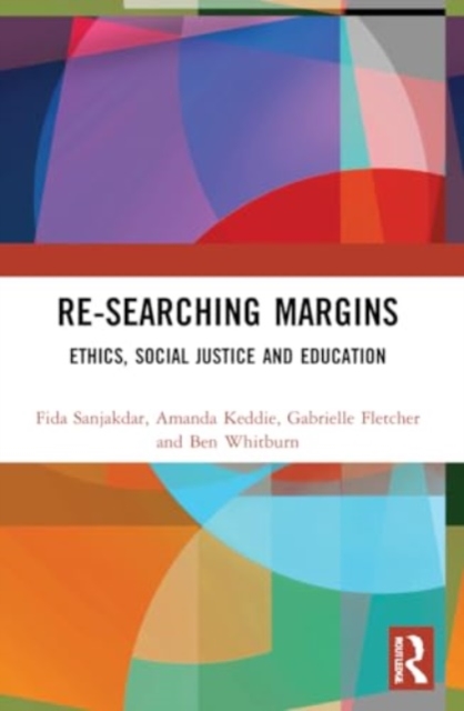 Re-searching Margins : Ethics, Social Justice, and Education, Paperback / softback Book