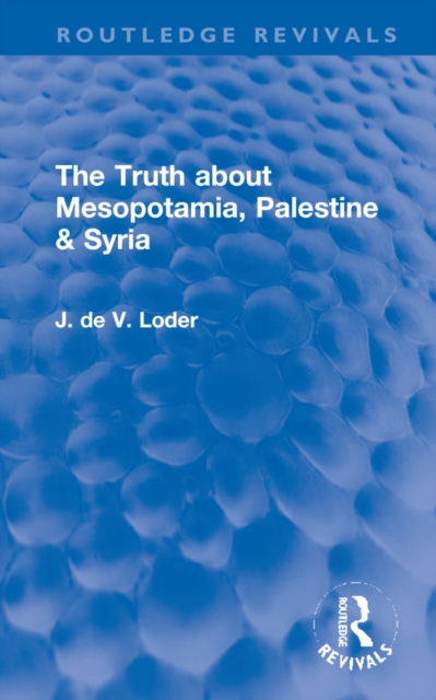 The Truth about Mesopotamia, Palestine & Syria, Hardback Book