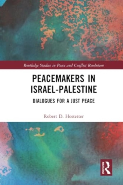 Peacemakers in Israel-Palestine : Dialogues for a Just Peace, Paperback / softback Book