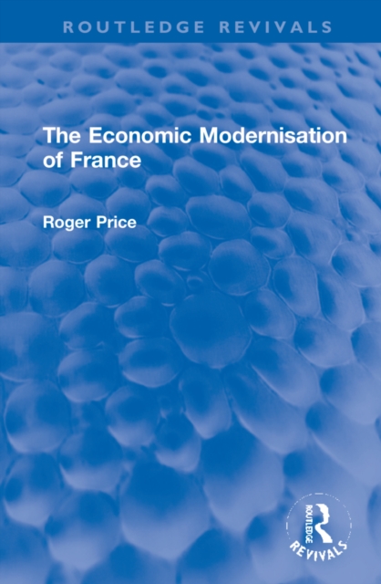 The Economic Modernisation of France, Hardback Book