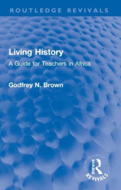 Living History : A Guide for Teachers in Africa, Paperback / softback Book
