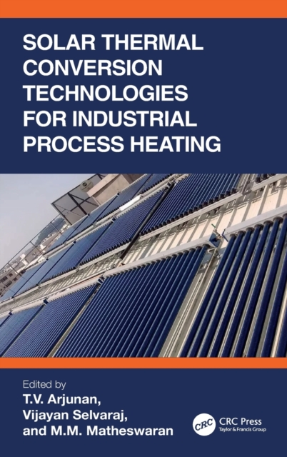 Solar Thermal Conversion Technologies for Industrial Process Heating, Hardback Book