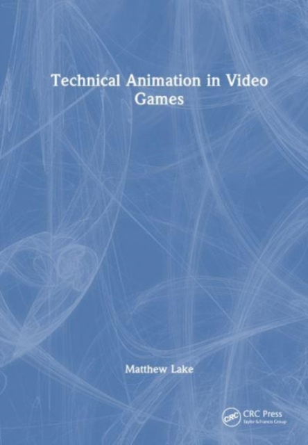 Technical Animation in Video Games, Hardback Book