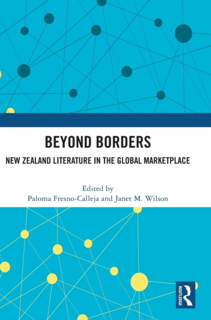 Beyond Borders : New Zealand Literature in the Global Marketplace, Hardback Book