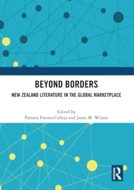 Beyond Borders : New Zealand Literature in the Global Marketplace, Paperback / softback Book