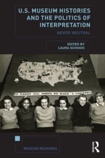 U.S. Museum Histories and the Politics of Interpretation : Never Neutral, Paperback / softback Book