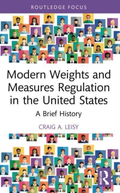 Modern Weights and Measures Regulation in the United States : A Brief History, Paperback / softback Book