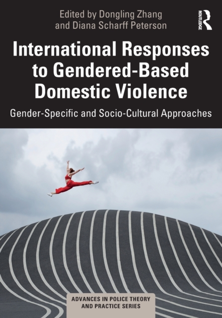 International Responses to Gendered-Based Domestic Violence : Gender-Specific and Socio-Cultural Approaches, Paperback / softback Book