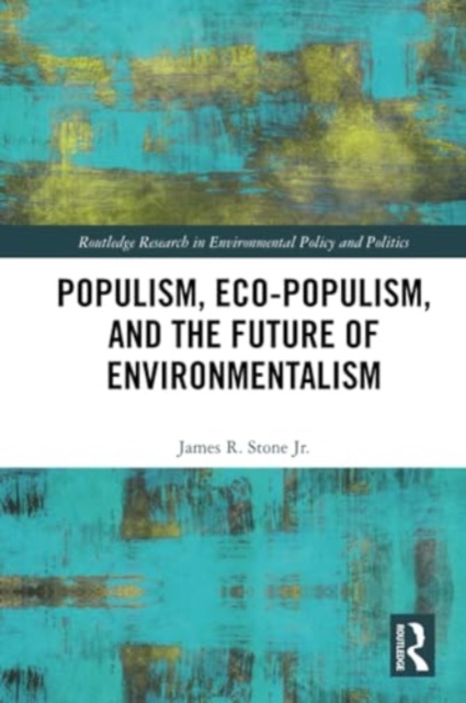 Populism, Eco-populism, and the Future of Environmentalism, Paperback / softback Book