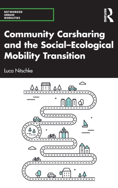 Community Carsharing and the Social–Ecological Mobility Transition, Hardback Book