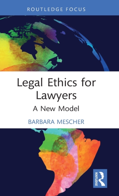 Legal Ethics for Lawyers : A New Model, Hardback Book