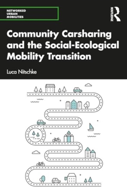 Community Carsharing and the Social–Ecological Mobility Transition, Paperback / softback Book