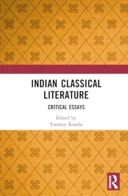 Indian Classical Literature : Critical Essays, Hardback Book