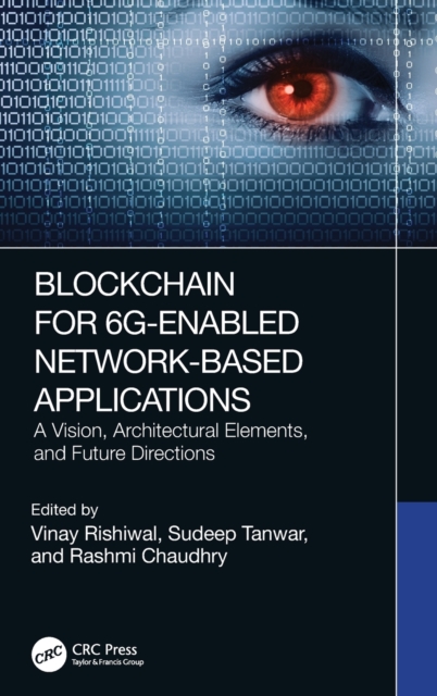 Blockchain for 6G-Enabled Network-Based Applications : A Vision, Architectural Elements, and Future Directions, Hardback Book