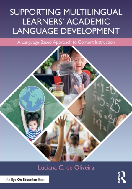 Supporting Multilingual Learners’ Academic Language Development : A Language-Based Approach to Content Instruction, Paperback / softback Book