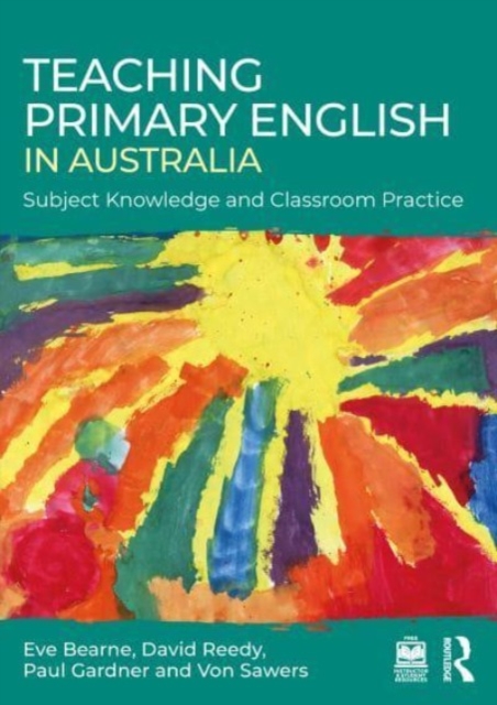 Teaching Primary English in Australia : Subject Knowledge and Classroom Practice, Paperback / softback Book