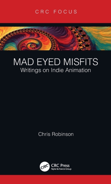 Mad Eyed Misfits : Writings on Indie Animation, Hardback Book
