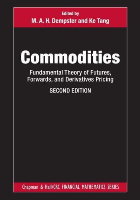 Commodities : Fundamental Theory of Futures, Forwards, and Derivatives Pricing, Hardback Book