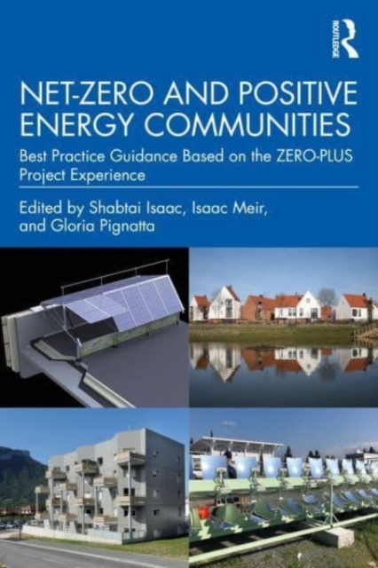 Net-Zero and Positive Energy Communities : Best Practice Guidance Based on the ZERO-PLUS Project Experience, Paperback / softback Book