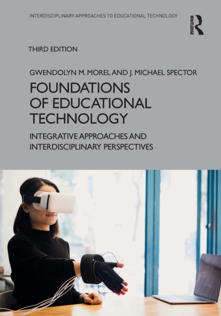 Foundations of Educational Technology : Integrative Approaches and Interdisciplinary Perspectives, Paperback / softback Book