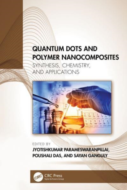 Quantum Dots and Polymer Nanocomposites : Synthesis, Chemistry, and Applications, Hardback Book